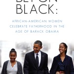 Dads Are Important, Too– Bet on Black: African American Women Celebrate Fatherhood