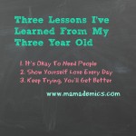 Three Lessons I’ve Learned from my (almost) Three Year Old
