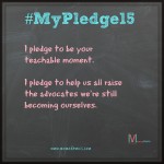 I Pledge To Be Your Teachable Moment #MyPledge15