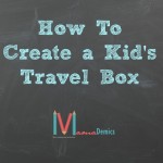 How To Create a Kid’s Travel Box